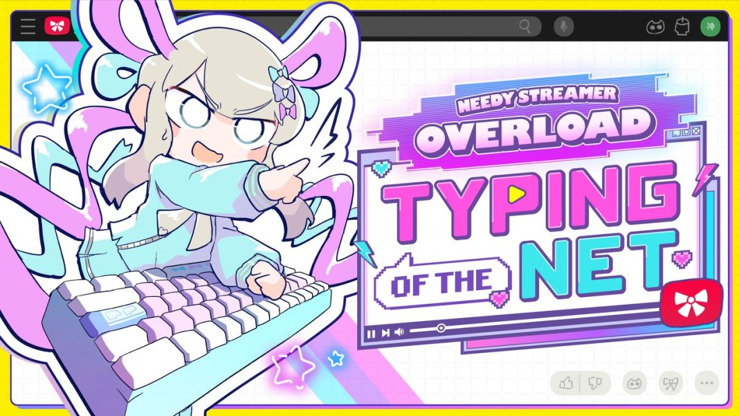 Needy Streamer Overload Typing of The Net